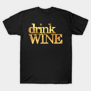 Drink Wine Gold T-Shirt